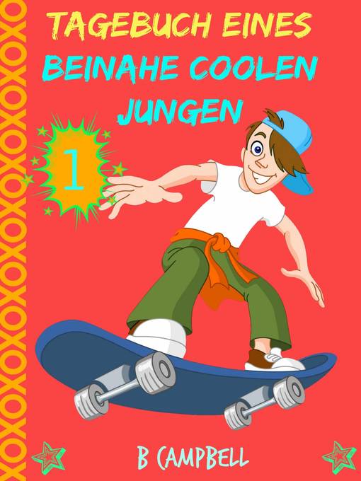 Title details for Tagebuch eines beinahe coolen Jungen by B. Campbell - Available